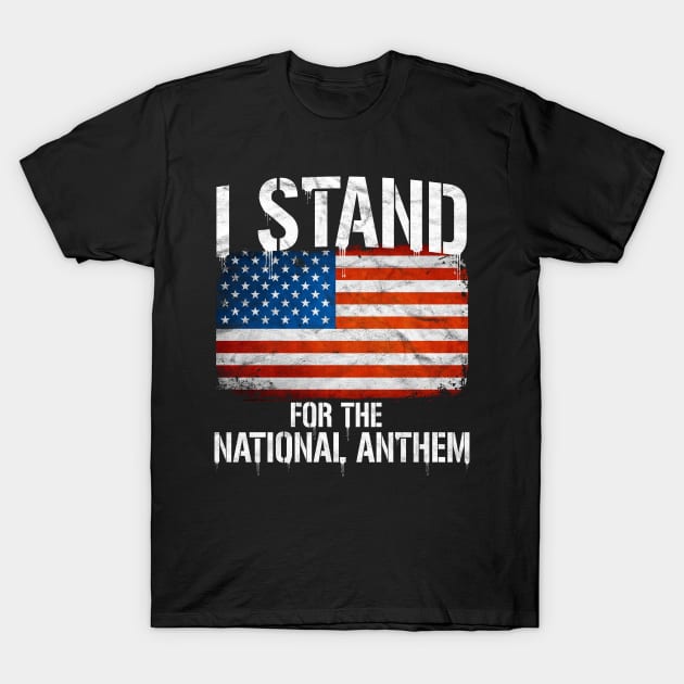 I Stand For The National Anthem T-Shirt by AlphaDistributors